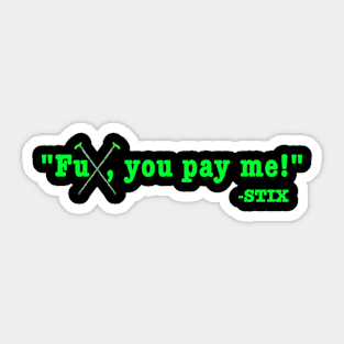 FU PAY ME GREEN Sticker